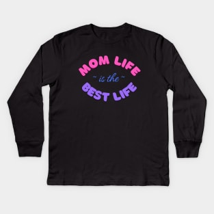 Mom Life is the Best Life! Kids Long Sleeve T-Shirt